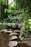 Shade Gardening How To Create A Stunning Shade Garden Perennial Gardening Book 3 English Edition