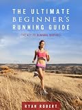 The Ultimate Beginners Running Guide The Key To Running Inspired English Edition