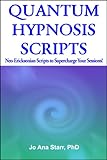 Quantum Hypnosis Scripts Neoericksonian Scripts That Will Superchange Your Sessions English Edition