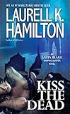 Kiss The Dead An Anita Blake Vampire Hunter Novel