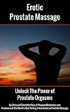 Erotic Prostate Massage: Unlock The Power of Prostate Orgasms