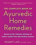 The Complete Book Of Ayurvedic Home Remedies Based On The Timeless Wisdom Of Indias 5000yearold Medical System English Edition