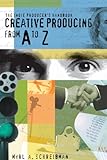 The Indie Producers Handbook Creative Producing From A To Z English Edition