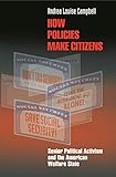 How Policies Make Citizens Senior Political Activism And The American Welfare State Princeton Studies In American Politics Historical International Perspectives Book 126 English Edition