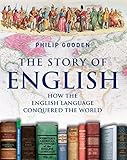 The Story Of English How The English Language Conquered The World English Edition