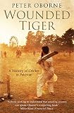 Wounded Tiger A History Of Cricket In Pakistan English Edition