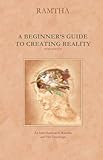 Beginners Guide To Creating Reality English Edition