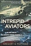 Intrepid Aviators The American Flyers Who Sank Japans Greatest Battleship