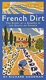 French Dirt The Story Of A Garden In The South Of France English Edition