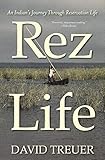 Rez Life An Indians Journey Through Reservation Life English Edition