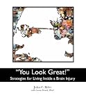 You Look Great Strategies For Living Inside A Brain Injury English Edition