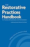 The Restorative Practices Handbook For Teachers Disciplinarians And Administrators English Edition