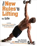 The New Rules Of Lifting For Life An Allnew Musclebuilding Fatblasting Plan For Men And Women Who Want To Ace Their Midlife Exams