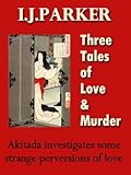 Three Tales Of Love And Murder Akitada Mysteries Book 6 English Edition