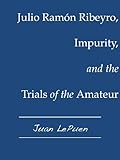 Julio Ramn Ribeyro Impurity And The Trials Of The Amateur English Edition