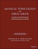 Medical Toxicology Of Drug Abuse Synthesized Chemicals And Psychoactive Plants English Edition