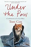 Under The Paw Confessions Of A Cat Man English Edition