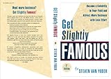 Get Slightly Famous Become A Celebrity In Your Field And Attract More Business With Less Effort English Edition
