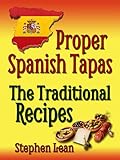 Proper Spanish Tapas The Traditional Recipes English Edition