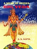 A Study Of Deities Of Rig Veda English Edition