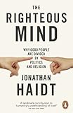 The Righteous Mind Why Good People Are Divided By Politics And Religion English Edition