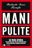 Mani Pulite La Vera Storia Italian Edition