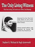 The Only Living Witness The True Story Of Serial Sex Killer Ted Bundy English Edition