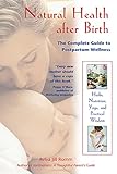 Natural Health After Birth The Complete Guide To Postpartum Wellness