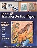 Create With Transfer Artist Paper Use Tap To Transfer Any Image Onto Fabric Paper Wood Glass Metal Clay More English Edition