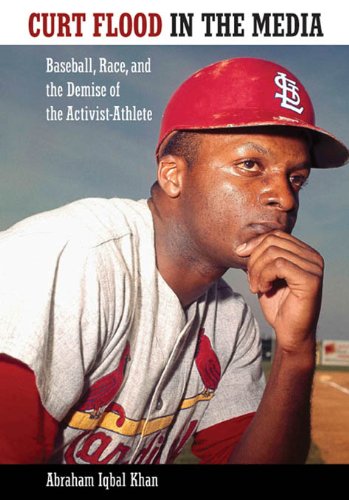 Curt Flood in the Media: Baseball, Race, and the Demise of the Activist Athlete book cover