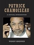 Patrick Chamoiseau A Critical Introduction Caribbean Studies Series English Edition
