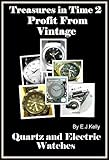 Treasures In Time 2 Profit From Vintage Quartz And Electric Watches Profit From Vintage Quartz And Electric Watches English Edition