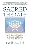 Sacred Therapy Jewish Spiritual Teachings On Emotional Healing And Inner Wholeness English Edition