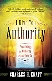 I Give You Authority Practicing The Authority Jesus Gave Us