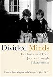 Divided Minds Twin Sisters And Their Journey Through Schizophrenia English Edition