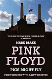 Pigs Might Fly The Inside Story Of Pink Floyd
