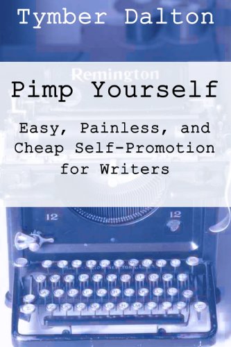 Pimp Yourself: Easy, Painless, and Cheap Self-Promotion for Writers book cover