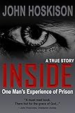 Inside One Mans Experience Of Prison A True Story English Edition