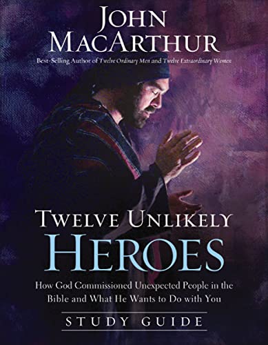 Twelve Unlikely Heroes Study Guide: How God Commissioned Unexpected People in the Bible and What He Wants to Do with You book cover