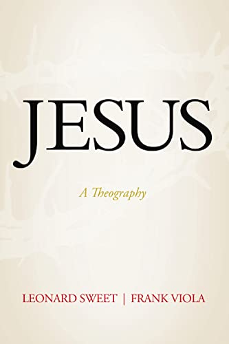 Jesus: A Theography (With: Leonard Sweet) cover