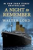 A Night To Remember The Sinking Of The Titanic The Titanic Chronicles Book 1