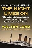 The Night Lives On The Untold Stories And Secrets Behind The Sinking Of The Unsinkable Shiptitanic The Titanic Chronicles Book 2