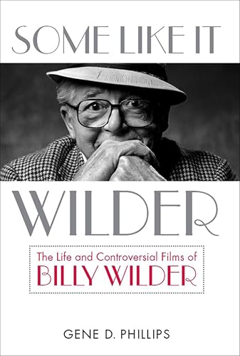 Some Like It Wilder: The Life and Controversial Films of Billy Wilder book cover