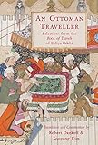 An Ottoman Traveller Selections From The Book Of Travels By Evliya Elebi English Edition