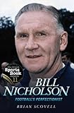 Bill Nicholson Footballs Perfectionist English Edition