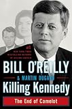 Killing Kennedy The End Of Camelot Bill Oreillys Killing Series English Edition