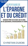 Le Petit Guide De Lpargne Et Du Crdit Srie Finances Personnelles Livre 2 Pour Vous Viter Des Erreurs Sur Les Placements Investissements Et Crdits