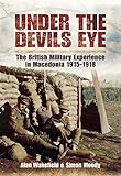 Under The Devils Eye The British Military Experience In Macedonia 1915 18 English Edition