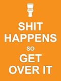 Shit Happens So Get Over It English Edition