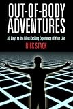 Outofbody Adventures 30 Days To The Most Exciting Experience Of Your Life English Edition